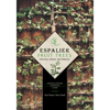 Espalier Fruit Trees for Wall, Hedge, and Pergola: Installation, Shaping, Care - Hardcover