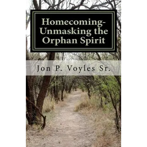 Homecoming - Unmasking the Orphan Spirit - Paperback
