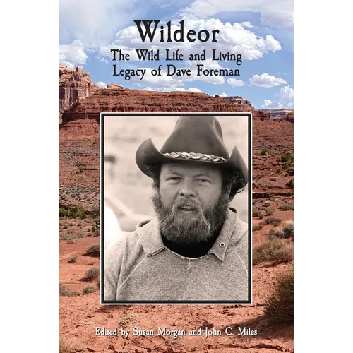 Wildeor: The Wild Life and Living Legacy of Dave Foreman - Paperback
