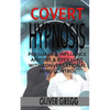 Covert Hypnosis: Persuade & Influence Anyone & Everyone With Conversational Mind Control - Paperback