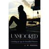Unmoored: Coming of Age in Troubled Waters - Hardcover