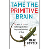 Tame the Primitive Brain - Hardcover