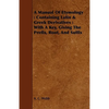 A Manual Of Etymology: Containing Latin & Greek Derivatives: With A Key, Giving The Prefix, Root, And Suffix - Paperback