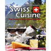 Swiss Cuisine: The Tastes of the Alpine Paradise - Paperback
