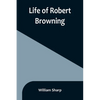 Life of Robert Browning - Paperback