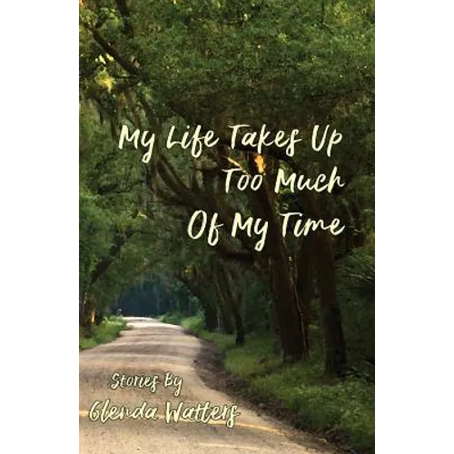 My Life Takes Up Too Much of My Time - Paperback