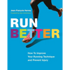 Run Better: How to Improve Your Running Technique and Prevent Injury - Paperback