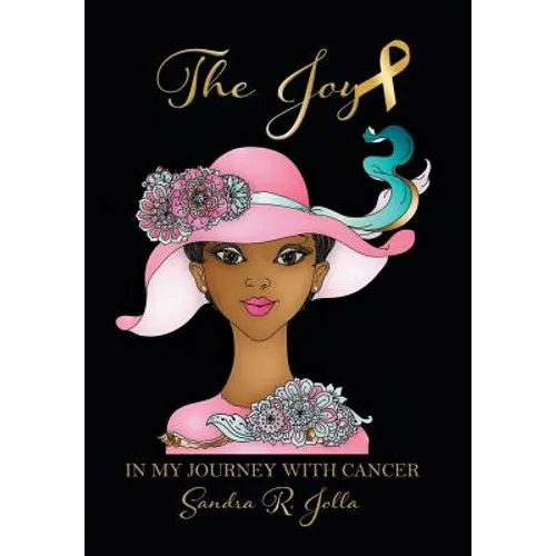 The Joy: In My Journey with Cancer - Hardcover