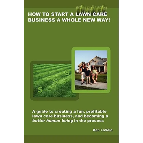 How to Start a Lawn Care Business a Whole New Way! - Paperback