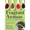Fragrant Aromas: The Heart of Indian Cooking: Healthy Legumes and Vegetables to Savor - Paperback