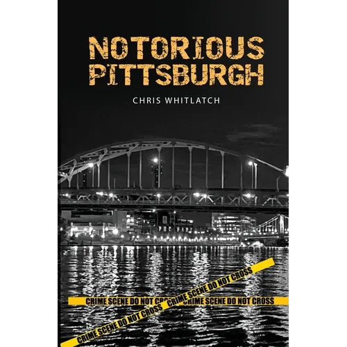 Notorious Pittsburgh - Paperback
