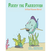 Perry the Parrotfish: a book about overfishing - Paperback