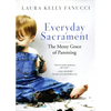 Everyday Sacrament: The Messy Grace of Parenting - Paperback