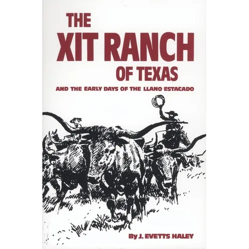 The Xit Ranch of Texas and the Early Days of the Llano Estacado: Volume 34 - Paperback