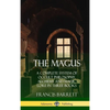 The Magus: A Complete System of Occult Philosophy, Alchemy and Magic Lore in Three Books (Hardcover) - Hardcover