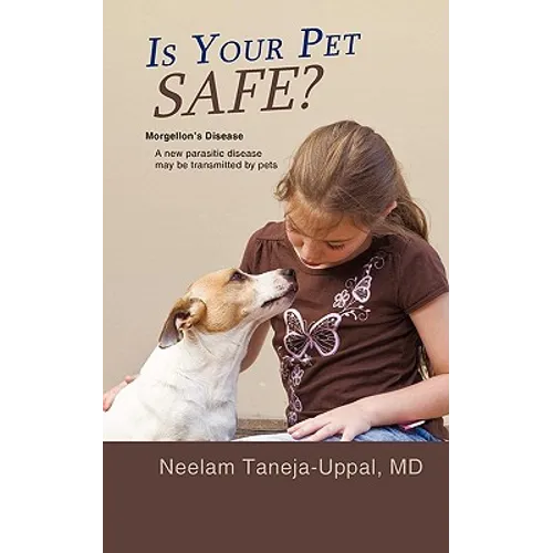 Is Your Pet Safe?: Morgellon's Disease-A New parasitic disease may be transmitted by pets - Paperback