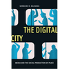 The Digital City: Media and the Social Production of Place - Paperback