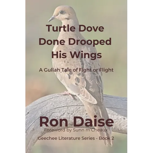 Turtle Dove Done Drooped His Wings: A Gullah Tale of Fight or Flight - Paperback
