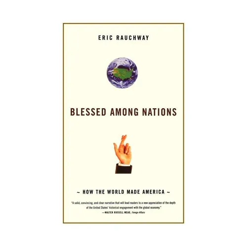 Blessed Among Nations: How the World Made America - Paperback
