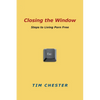 Closing the Window: Steps to Living Porn Free - Paperback