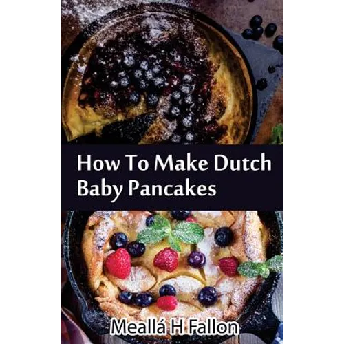 How To Make Dutch Baby Pancakes - Paperback
