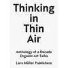 Thinking in Thin Air: Anthology of a Decade: Engadin Art Talks - Paperback