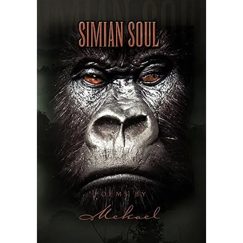 Simian Soul Poems by Mekael - Hardcover