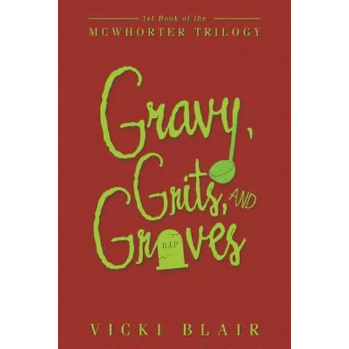 Gravy, Grits, and Graves: 1St Book of the Mcwhorter Trilogy - Paperback