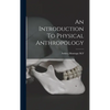 An Introduction To Physical Anthropology - Hardcover