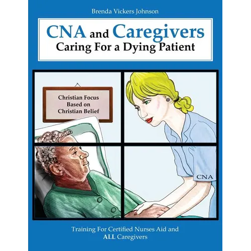 CNA and Caregivers Caring for a Dying Patient-Based on Christian Belief - Paperback