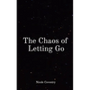 The Chaos of Letting Go - Paperback