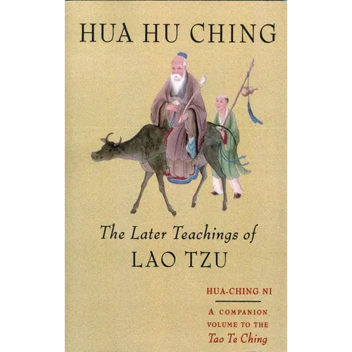 Hua Hu Ching: The Later Teachings of Lao Tsu - Paperback