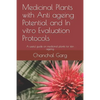 Medicinal Plants with Anti ageing Potential and In vitro Evaluation Protocols: A useful guide on medicinal plants for skin ageing - Paperback