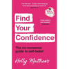 Find Your Confidence: The No-Nonsense Guide to Self-Belief - Paperback