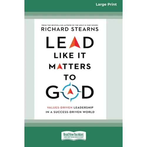 Lead Like It Matters to God: Values-Driven Leadership in a Success-Driven World [16pt Large Print Edition] - Paperback