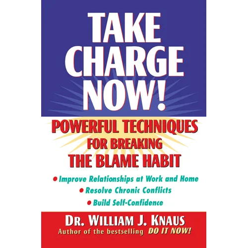 Take Charge Now!: Powerful Techniques for Breaking the Blame Habit - Hardcover