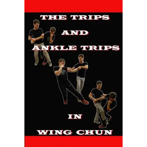 The ankle trips and trips in wing chun - Paperback