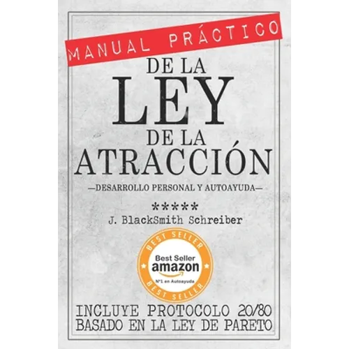 MANUAL PRÁCTICO de la LEY de la ATRACCIÓN (Desarrollo personal y autoayuda): Incluye protocolo 20/80 para la práctica eficaz BASADO EN LA LEY DE PARET - Paperback