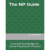 The NP Guide: Essential Knowledge for Nurse Practitioner Practice - Paperback