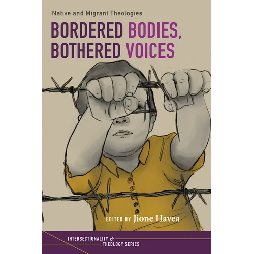 Bordered Bodies, Bothered Voices: Native and Migrant Theologies - Paperback