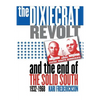 Dixiecrat Revolt and the End of the Solid South, 1932-1968 - Paperback