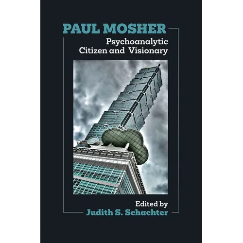Paul Mosher: Psychoanalytic Citizen and Visionary - Paperback