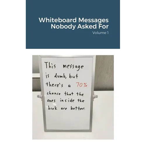 Whiteboard Messages Nobody Asked For - Paperback