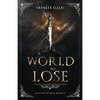 A World To Lose: A found family YA fantasy adventure - Paperback