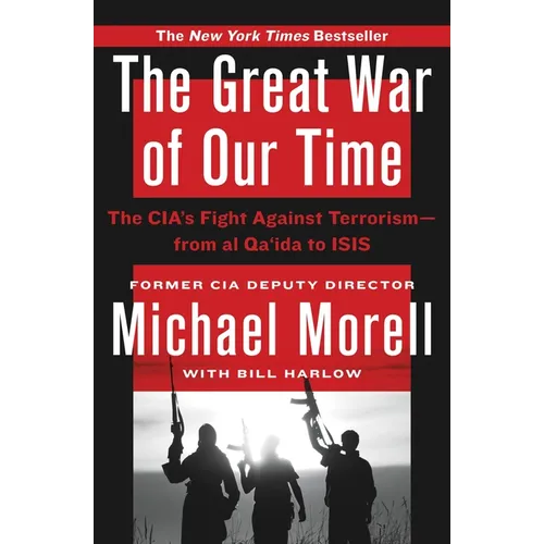 The Great War of Our Time: The Cia's Fight Against Terrorism--From Al Qa'ida to Isis - Paperback