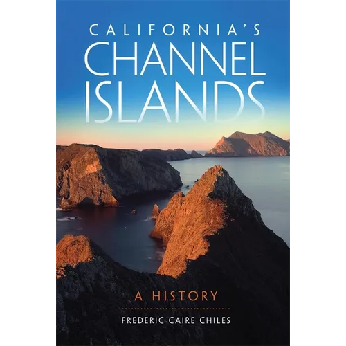 California's Channel Islands: A History - Paperback