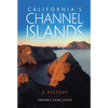 California's Channel Islands: A History - Paperback