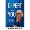 Expert in You: Build a Lucrative and Impactful Coaching & Consulting Business from Your Xpertise - Paperback