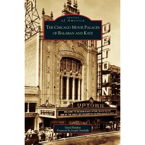Chicago Movie Palaces of Balaban and Katz - Hardcover