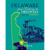 Delaware from Railways to Freeways - Paperback